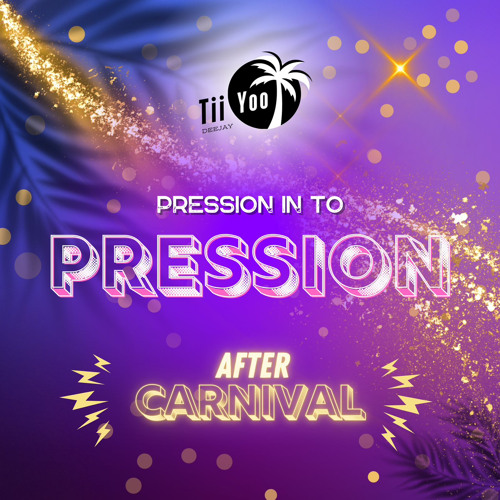 Pression into Pression (After carnival) - DJ Tiiyoo