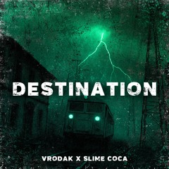 VRODAK X SLIME COCA - DESTINATION