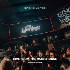 Nacho Lopez - Live from The Warehouse w. Nick Muir