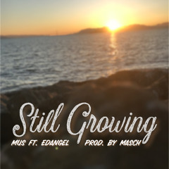 Still Growing-Mus Ft. Edangel