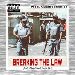 Breaking The Law( Ft. Mob Diesel X Lucid Kid )
