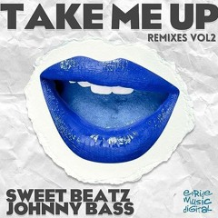 Sweet Beatz & Johnny Bass - Take Me Up (Johnny Bass Remix)