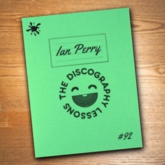 Ian Perry - The Discography Lessons # 92