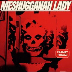 Meshugganah Lady