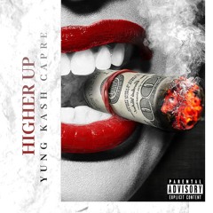 Yung Kash capre - HIGHER UP