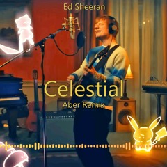 Ed Sheeran - Celestial (Aber Remix) || FREE DOWNLOAD