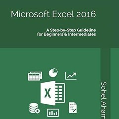 KINDLE Microsoft Excel 2016: A Step?by?Step Guideline for Beginners &