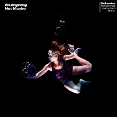 drumynray - Not Maybe (Out Now)