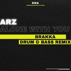 ARZ // ALONE WITH YOU - BRAKKA REMIX