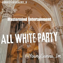 @YoungGunna_1m - "All White Party" [Explicit Version] Prod by @officialdee_b🥁🔋✨️