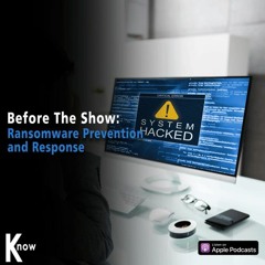 Ransomware Prevention And Response - Before The Show #286