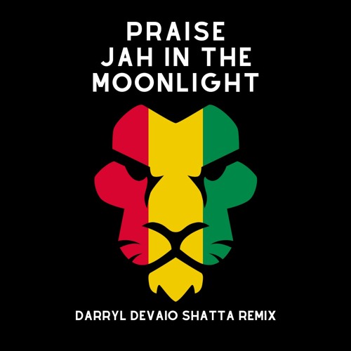 Praise Jah In The Moonlight (Darryl Devaio Shatta Remix)