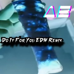 Do It For You EDM Remix