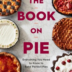 get⚡[PDF]❤ The Book On Pie: Everything You Need to Know to Bake Perfect Pies