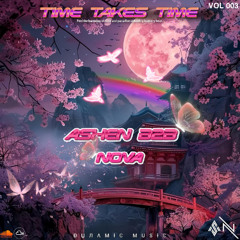 Time Takes Time | Vol #003 - ASHEN B2B NOVA