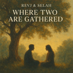 Where Two Are Gathered