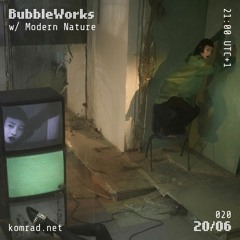 BubbleWorks 007 w/ Modern Nature