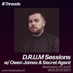 D.R.U.M Sessions w/ Owen James and Secret Agent - 22-Jul-20