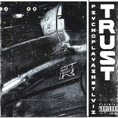 Trust w/ Psycho Playa