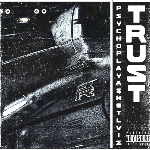 Trust w/ Psycho Playa
