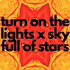 Turn On The Lights X Sky Full Of Stars Remix | Fred again x Coldplay