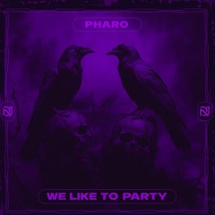 PHARO - WE LIKE TO PARTY
