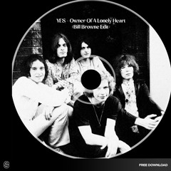 Yes - Owner Of A Lonely Heart  (Bill Browne Edit)