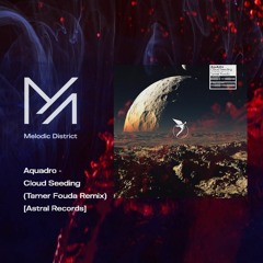 PREMIERE: Aquadro - Cloud Seeding (Tamer Fouda Remix) [Astral Records]