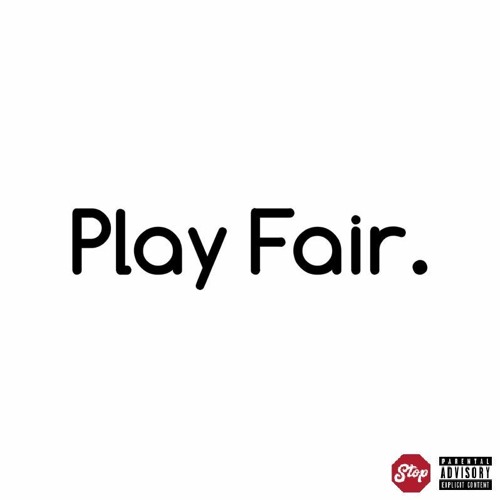 PLAY FAIR (prod. Shawn Scope)