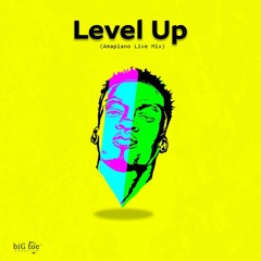 Level Up (Amapiano Live Mix)feat. Rema, Kabza De Small, Burnaboy, Dj Maphorisa, Naira Marley
