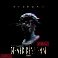 Uknown - never rest fam.mp3