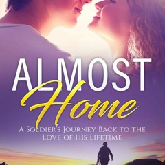 [Book] PDF Download Almost Home: A Soldier's Journey Back to the Love of His Lifetime BY R.F. Price