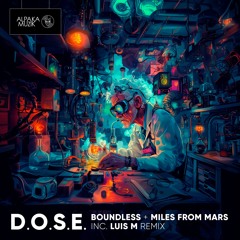 Boundless & Miles From Mars - D.O.S.E (Luis M Remix) **PREVIEW**