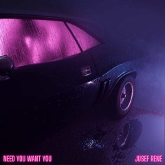 Jusef Need - You Want You