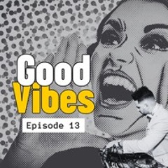 Good Vibes Radio Show Set 13