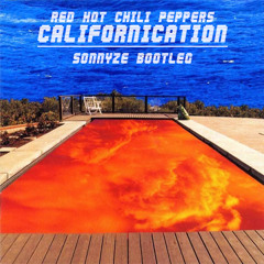 Red Hot Chili Peppers - Californication (Sonnyze Bootleg) [Free Download]