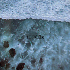 Feel Something