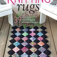 FREE EBOOK ✓ Knitting Rugs: 39 Traditional, Contemporary, Innovative Designs by  Nola