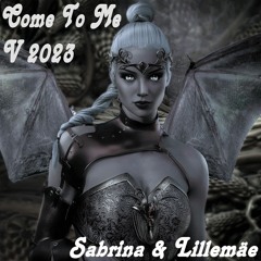 Come To Me V 2023 - Sabrina & Lillemäe