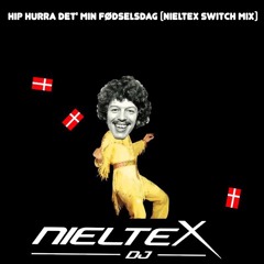 Hip Hurra Det' Min Fødselsdag (Nieltex Switch Mix)