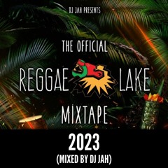 REGGAE LAKE FESTIVAL OFFICIAL MIXTAPE 2023 (Mixed by DJ JAH)