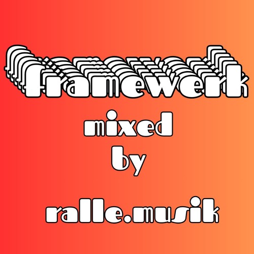 Framewerk Mixed By ralle.musik