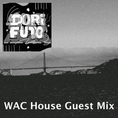 WAC House Guest Mix - DoriFuto