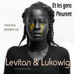 Et les gens pleurent (And the people cry) by Christian Levitan and Lukowig