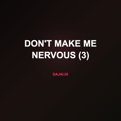 don't make me nervous (3)