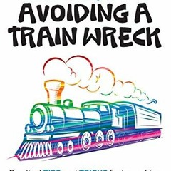 READ [EPUB KINDLE PDF EBOOK] The ART of Avoiding a Train Wreck: Practical Tips and Tricks for Launch