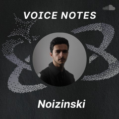 Voice Notes: Noizinski on "Stasis"