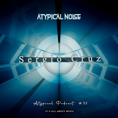 Atypical Podcast 032 Sergio Cruz
