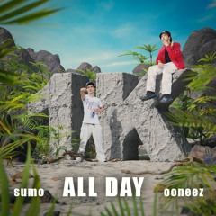 Sumo X Ooneez - All Day (1K Free Download)