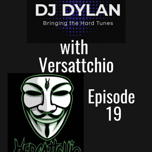 DJ Dylan Bringing The Hard Tunes With  Versattchio Episode 19